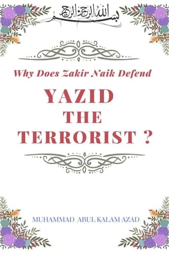 Why Does Zakir Naik Defend Yazid The Terrorist ?