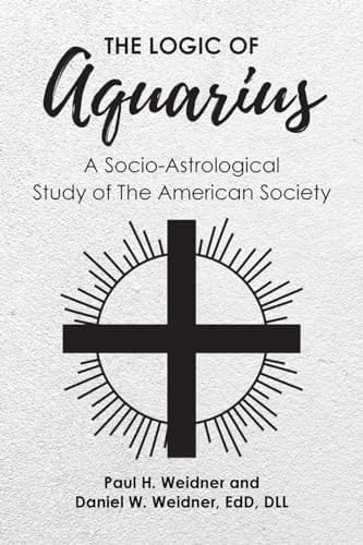The Logic of Aquarius A Socio-Astrological Study of The American Society