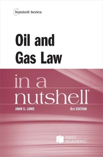 Lowe's Oil and Gas Law in a Nutshell