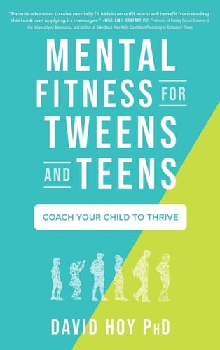 Mental Fitness for Tweens and Teens Coach Your Child to Thrive