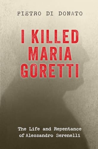 I Killed Maria Goretti The Life and Repentance of Alessandro Serenelli