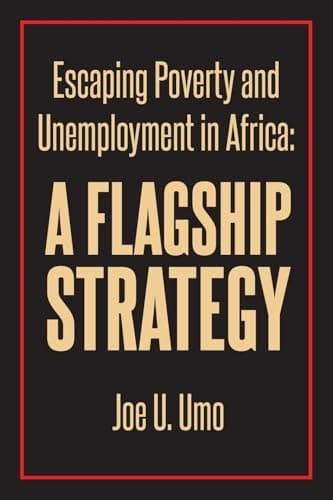 Escaping Poverty and Unemployment in Africa A Flagship Strategy