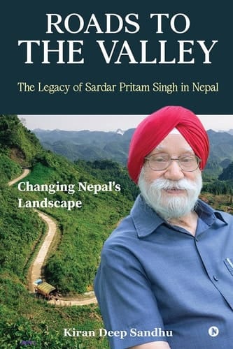 Roads to the Valley: The Legacy of Sardar Pritam Singh in Nepal