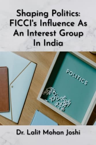 Shaping Politics FICCI's Influence As An Interest Group In India