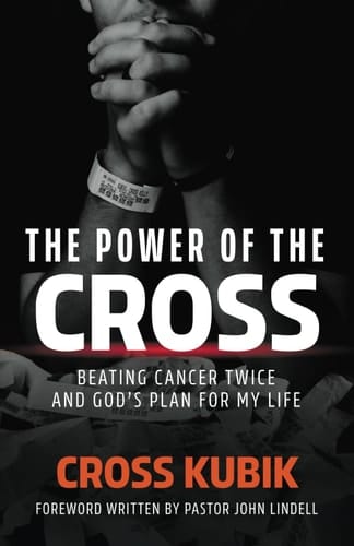 The Power of the Cross Beating Cancer Twice and God's Plan for My Life