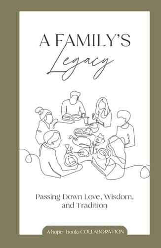 A Family's Legacy Passing Down Love, Wisdom, and Tradition