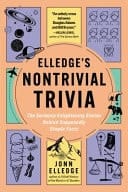 Elledge's Nontrivial Trivia The Seriously Enlightening Stories Behind Supposedly Simple Facts