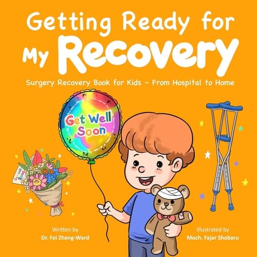 Getting Ready for My Recovery Surgery Recovery Book for Kids - From Hospital to Home
