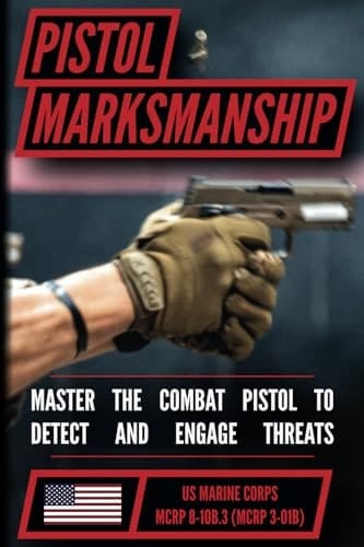The Marine Pistol Marksmanship Handbook Master the Combat Pistol! MCRP 8-10B.3 (MCRP 3-01B)