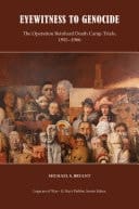 Eyewitness to Genocide The Operation Reinhard Death Camp Trials, 1955-1966