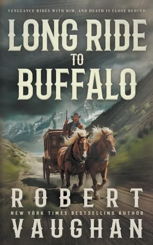 Long Ride to Buffalo A Classic Western Novel