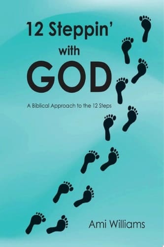 12 Steppin' with GOD A Biblical Approach to the 12 Steps