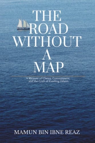 The Road Without a Map A Memoir of Clarity, Commitment, and the Craft of Guiding Others