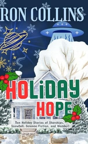 Holiday Hope Ten Stories of Starships, Snowfall, Science Fiction, and Wonder