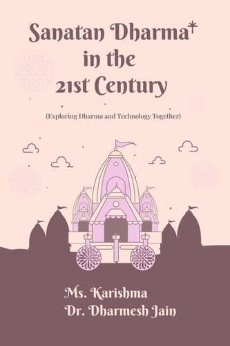 Sanatan Dharma in the 21st Century: (Exploring Dharma and Technology Together)