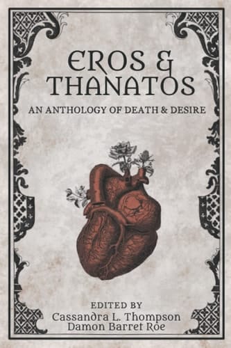 Eros & Thanatos An Anthology of Death & Desire