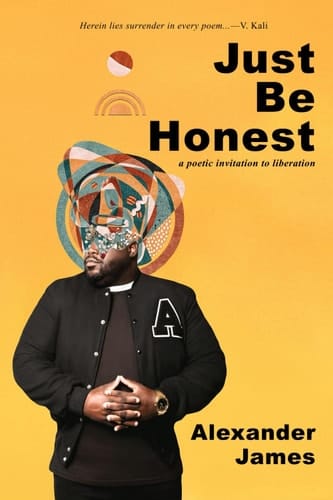 Just Be Honest A Poetic Invitation to Liberation