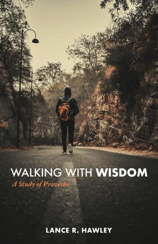 Walking with Wisdom A Study of Proverbs