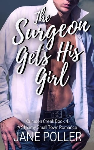 The Surgeon Gets His Girl A Steamy Small Town Romance