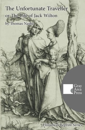 The Unfortunate Traveller Or the Life of Jack Wilton (Annotated and Translated)