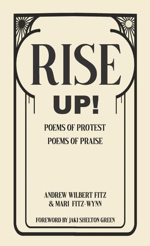 Rise Up! Poems of Protest, Poems of Praise
