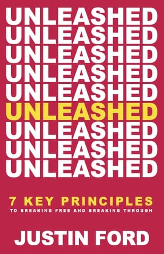 Unleashed 7 Key Principals to Breaking Free and Breaking Through