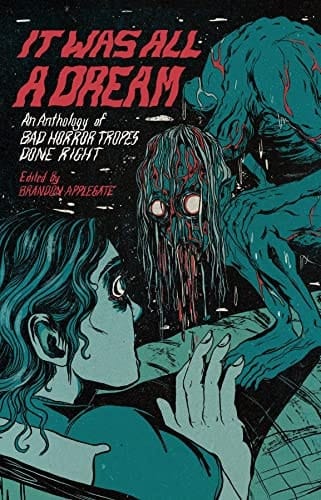 It Was All A Dream: An Anthology Of Bad Horror Tropes Done Right