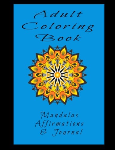 Adult Coloring Book: Mandala, Affirmations, and Journal