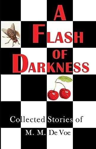 A Flash of Darkness Collected Stories of M. M. de Voe