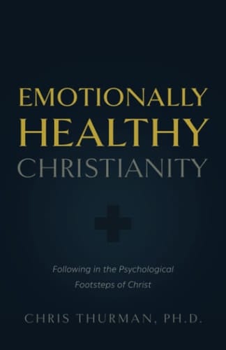 Emotionally Healthy Christianity Following in the Psychological Footsteps of Christ