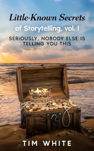 Little-Known Secrets of Storytelling: Seriously, Nobody Else Is Telling You This