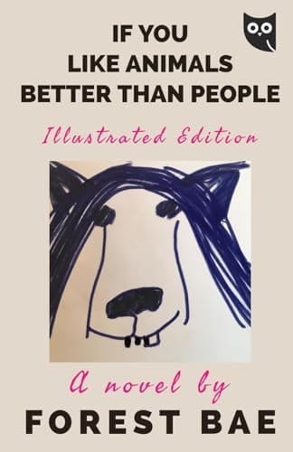 If You Like Animals Better Than People: Illustrated Edition