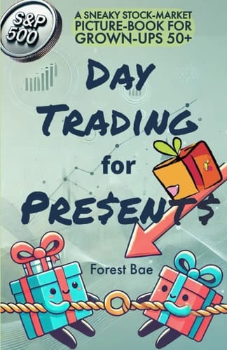 DAY TRADING for PRESENTS A Sneaky Stock-Market Picture-Book for Grown-Ups 50+