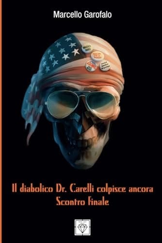 IL DIABOLICO DR. CARELLI COLPISCE ANCORA SCONTRO FINALE (Italian Edition)