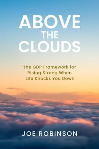 Above the Clouds - The GDP Framework for Rising Strong When Life Knocks You Down