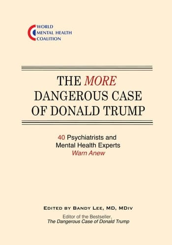 The More Dangerous Case of Donald Trump 40 Psychiatrists and Mental Health Experts Warn Anew