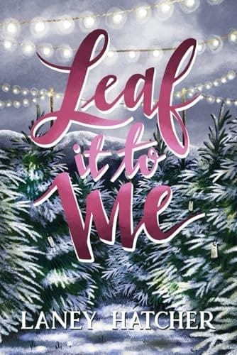 Leaf It to Me A Small-Town Slow Burn Romance