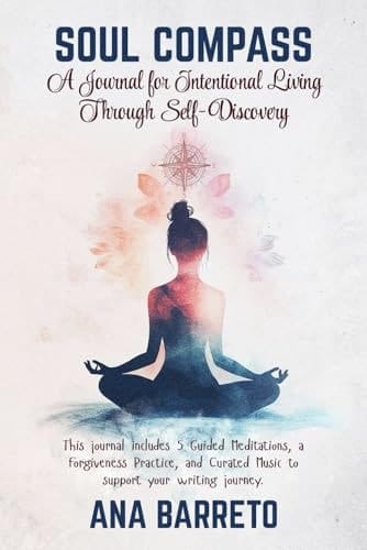 Soul Compass: A Journal for Intentional Living Through Self-Discovery