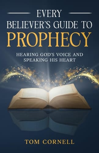 Every Believer's Guide to Prophecy Hearing God's Voice and Speaking His Heart