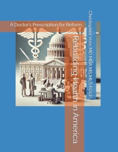 Rebuilding Health in America A Doctor's Prescription for Reform