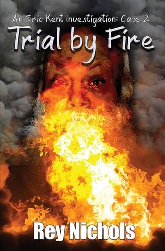 Trial by Fire An Eric Kent Investigation - Case 2