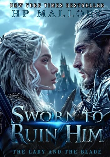 Sworn To Ruin Him: A Dark Enemies To Lovers Fantasy Romance with a Disguised Heroine and a Ruthless King (The Lady and the Blade)