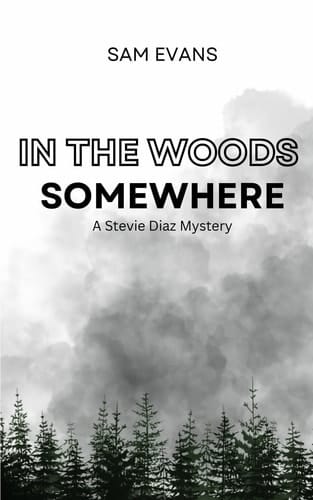 In the Woods Somewhere A Stevie Diaz Mystery