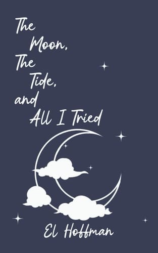 The Moon, The Tide, and All I Tried
