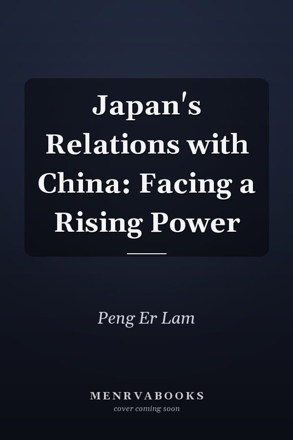 Japan's Relations with China: Facing a Rising Power