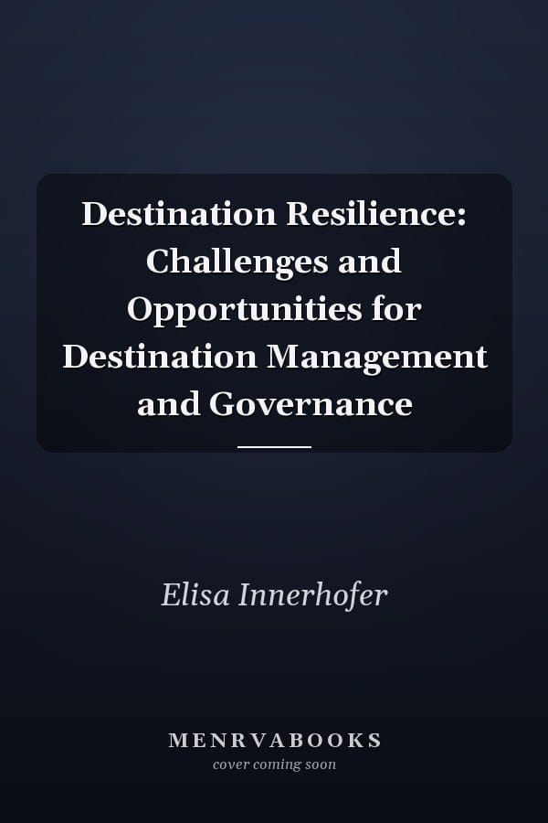 Destination Resilience: Challenges and Opportunities for Destination Management and Governance