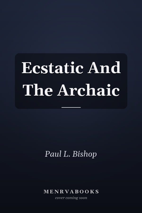 Ecstatic And The Archaic
