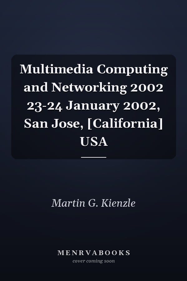 Multimedia Computing and Networking 2002 23-24 January 2002, San Jose, [California] USA