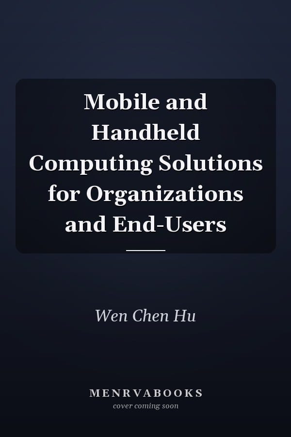 Mobile and Handheld Computing Solutions for Organizations and End-Users