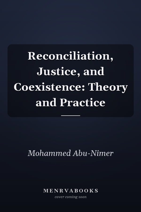 Reconciliation, Justice, and Coexistence: Theory and Practice